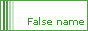 False name